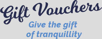 Gift Vouchers - Give the gift of tranquillity